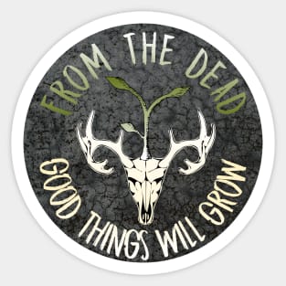 From The Dead Good Things Will Grow Sticker